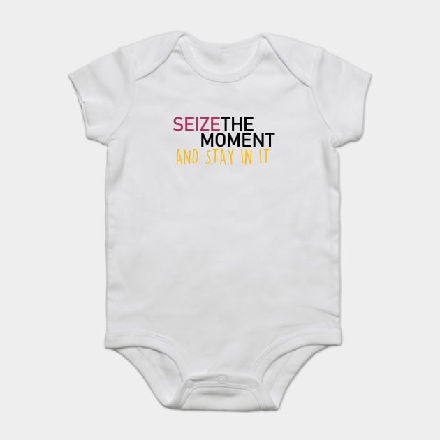 seize the moment Baby Bodysuit by thecrazyones